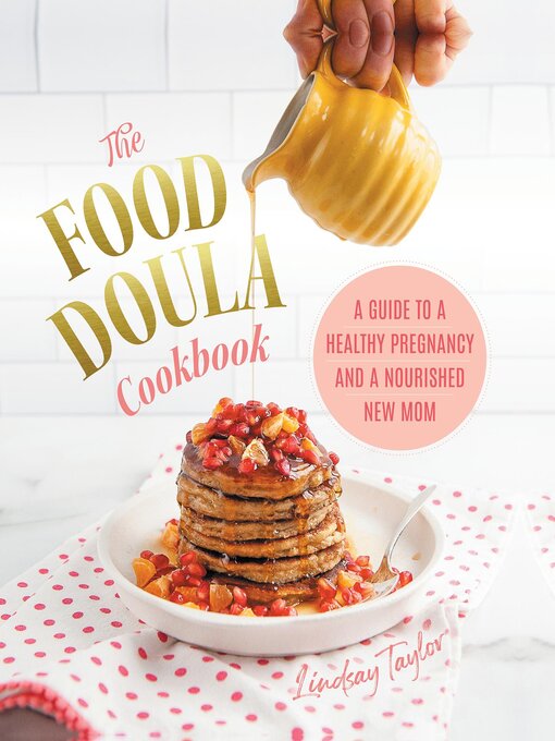 Title details for The Food Doula Cookbook by Lindsay Taylor - Available